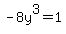 -8y%5E3=1