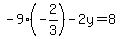 -9%28-2%2F3%29-2y=8
