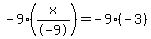 -9%28x%2F-9%29=-9%28-3%29