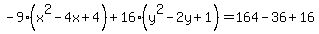 -9%28x%5E2-4x%2B4%29%2B16%28y%5E2-2y%2B1%29=164-36%2B16