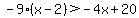 -9%28x-2%29%3E-4x%2B20