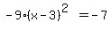 -9%28x-3%29%5E%282%29=-7