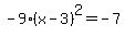 -9%28x-3%29%5E2=-7