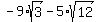 -9%2Asqrt%283%29+-+5%2Asqrt%2812%29