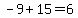 -9%2B15=6