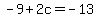 -9%2B2c=-13