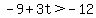 -9%2B3t%3E-12