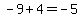 -9%2B4=-5