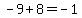 -9%2B8=-1