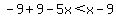 -9%2B9-5x%3Cx-9