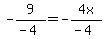 -9%2F%28-4%29+=+-4x%2F%28-4%29