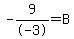 -9%2F-3=B