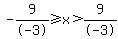 -9%2F-3+%3E=+x+%3E+9%2F-3
