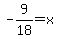 -9%2F18+=+x