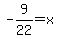 -9%2F22+=+x