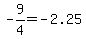 -9%2F4=-2.25