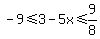 -9%3C=3-5x%3C=9%2F8