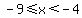 -9%3C=x%3C-4