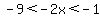-9%3C-2x%3C-1