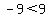 -9%3C9