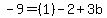 -9=%281%29-2%2B3b
