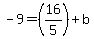 -9=%2816%2F5%29%2Bb