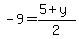 -9=%285%2By%29%2F2