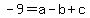 -9=+a+-b+%2B+c