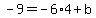 -9=-6%2A4%2Bb