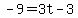 -9=3t-3