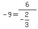 -9=6%2F%28-2%2F3%29