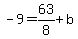-9=63%2F8%2Bb