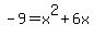 -9=x%5E2%2B6x