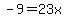-9+=+23x