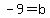 -9+=+b