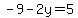 -9-2y=5