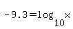 -9.3+=+log%2810%2Cx%29