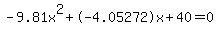 -9.81x%5E2%2B-4.05272x%2B40+=+0