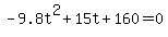 -9.8t%5E2%2B15t%2B160+=+0