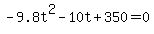 -9.8t%5E2-10t%2B350+=+0