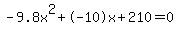 -9.8x%5E2%2B-10x%2B210+=+0