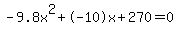 -9.8x%5E2%2B-10x%2B270+=+0