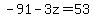 -91-3z=53