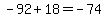 -92%2B18=-74