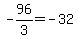 -96%2F3+=+-32