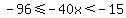 -96%3C=-40x%3C-15