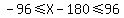 -96+%3C=+X+-+180+%3C=+96