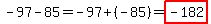 -97-85=-97%2B%28-85%29=highlight%28-182%29