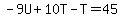 -9U%2B10T-T=45