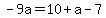 -9a=10%2Ba-7
